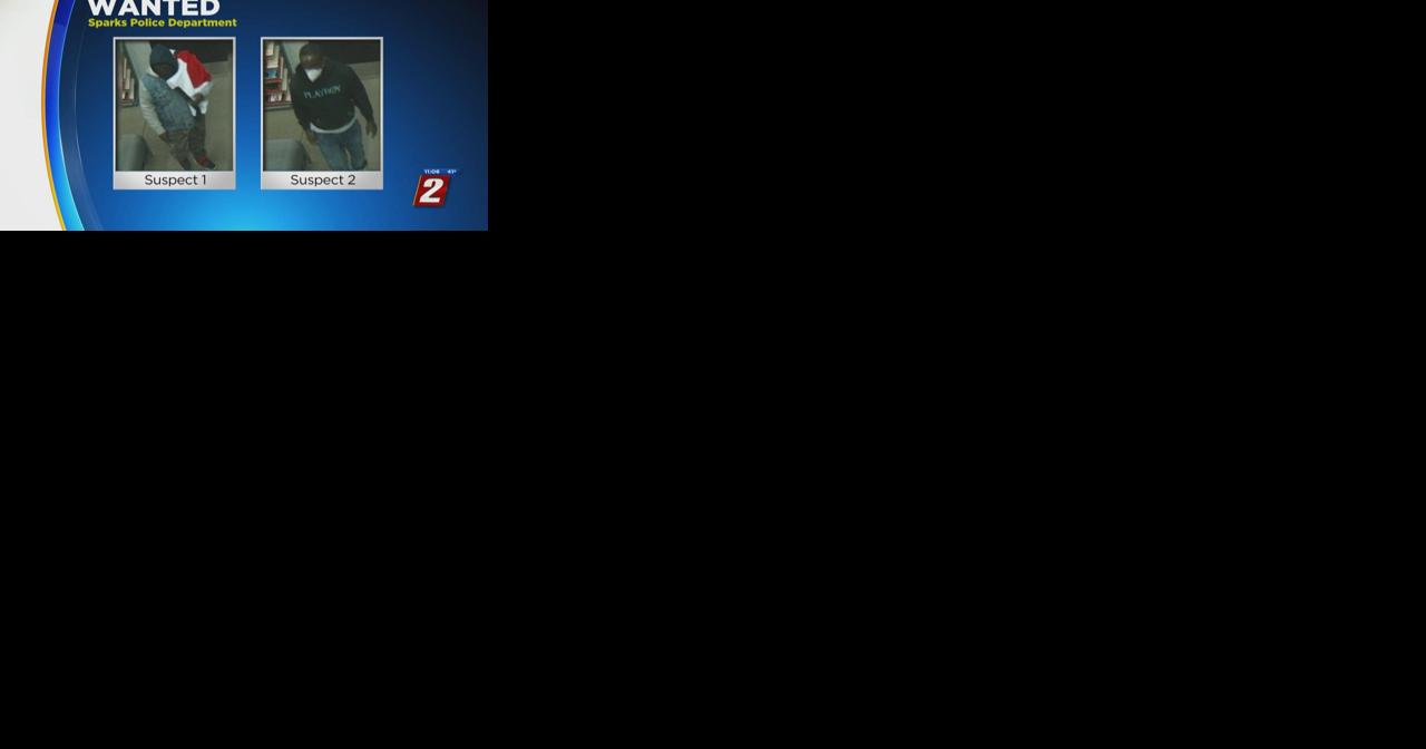 Police asking for help identifying two suspects involved in Sparks Robbery - Vimarsana News