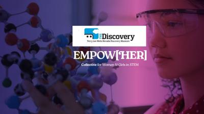 EMPOW[HER] STEM Event at The DISCOVERY