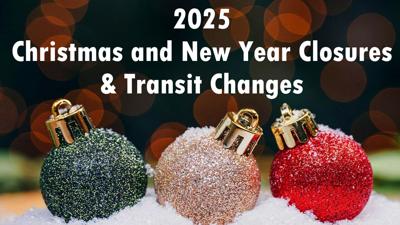 2025 Christmas and New Year Closures & Transit Changes