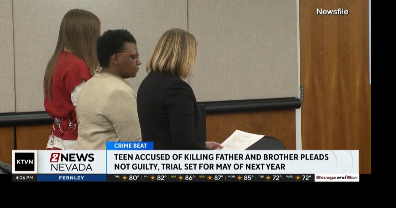 Teen accused of killing her father and brother in Reno pleads 'not ...