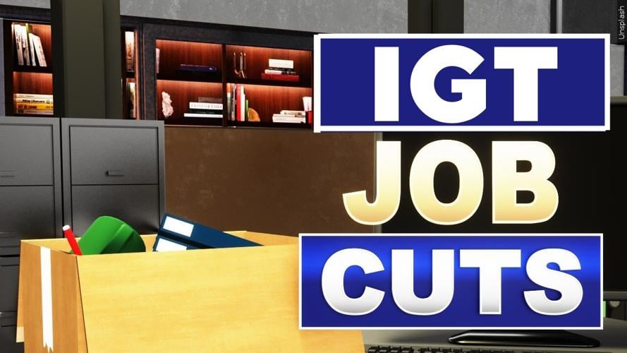 IGT JOB CUTS
