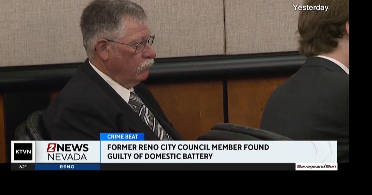 Former Reno City Council member found guilty of domestic battery ...