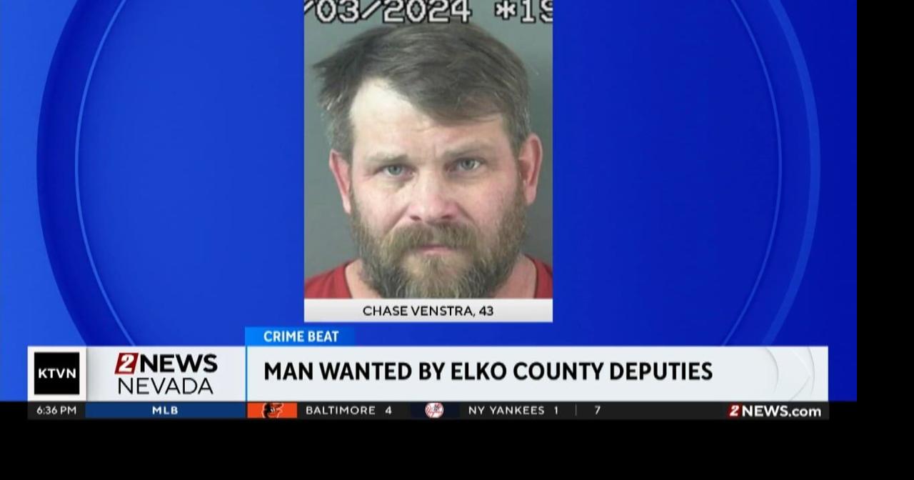 Elko County deputies seek man wanted on five felony warrants | Campaign ...