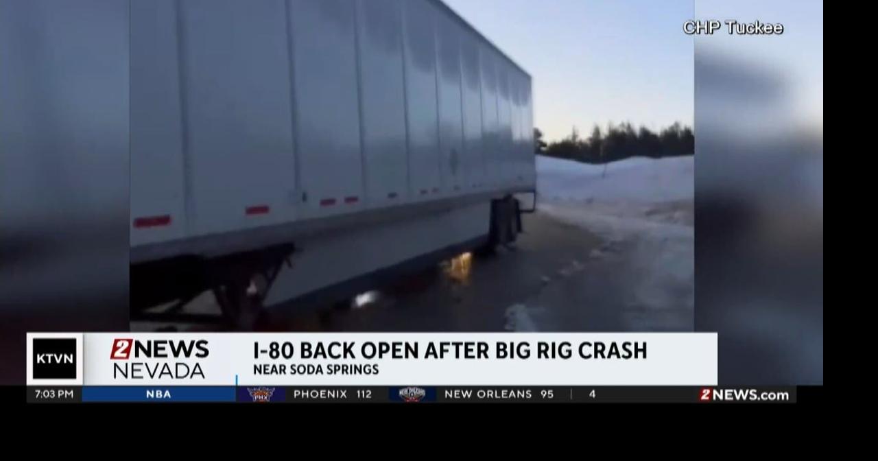 I-80 Reopens After Big Rig Crash | Videos | 2news.com