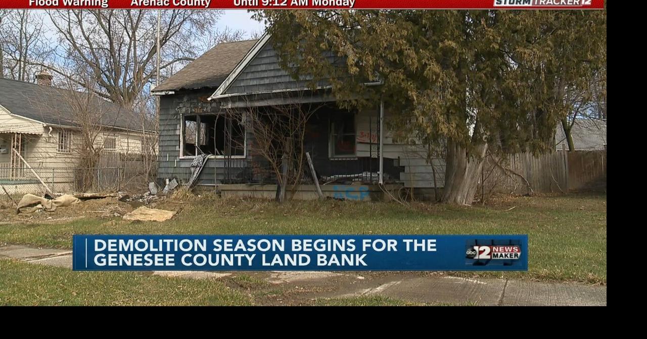 Newsmaker Demolition season begins for the Genesee County Land Bank