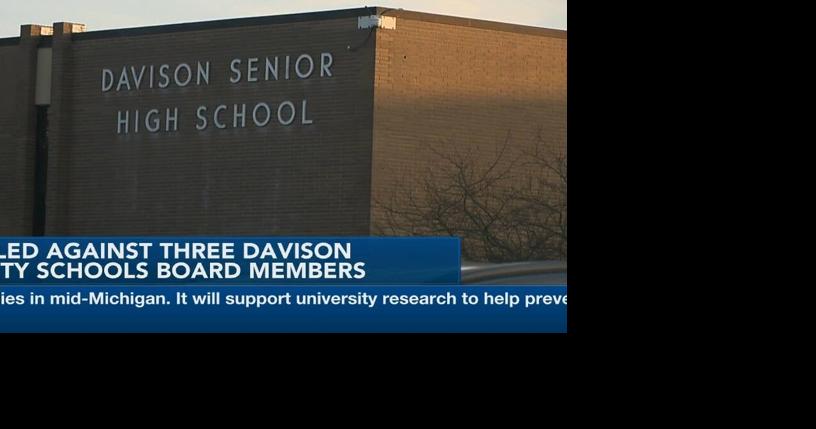 Recall filed on three Davison Community Schools Board members News