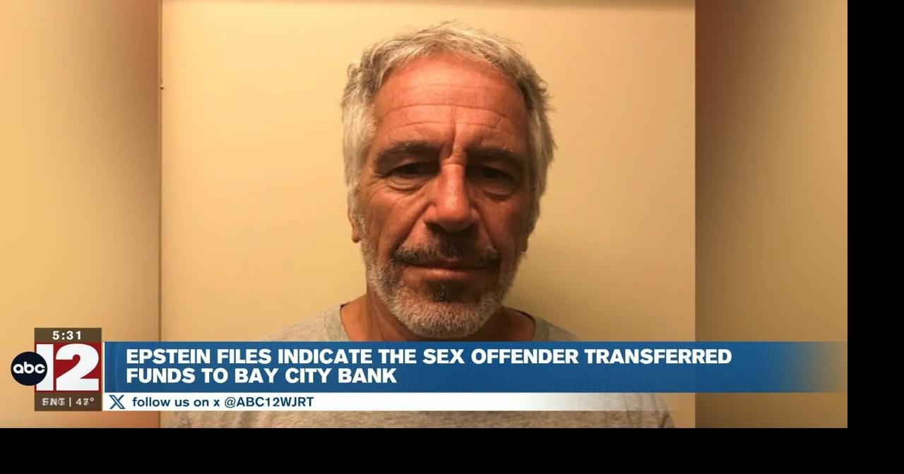 Epstein files reveal he made a large financial transaction with a Bay City bank