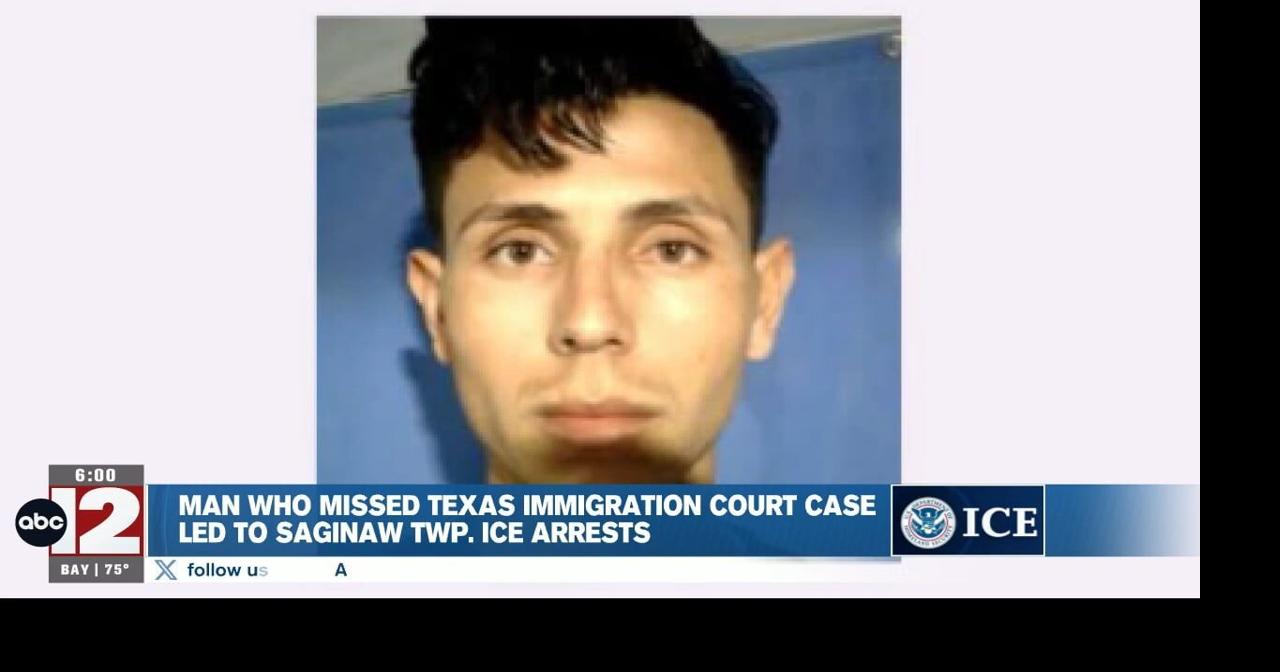 Man detained by ICE in Saginaw Twp. had warrant for missing immigration hearing in Texas