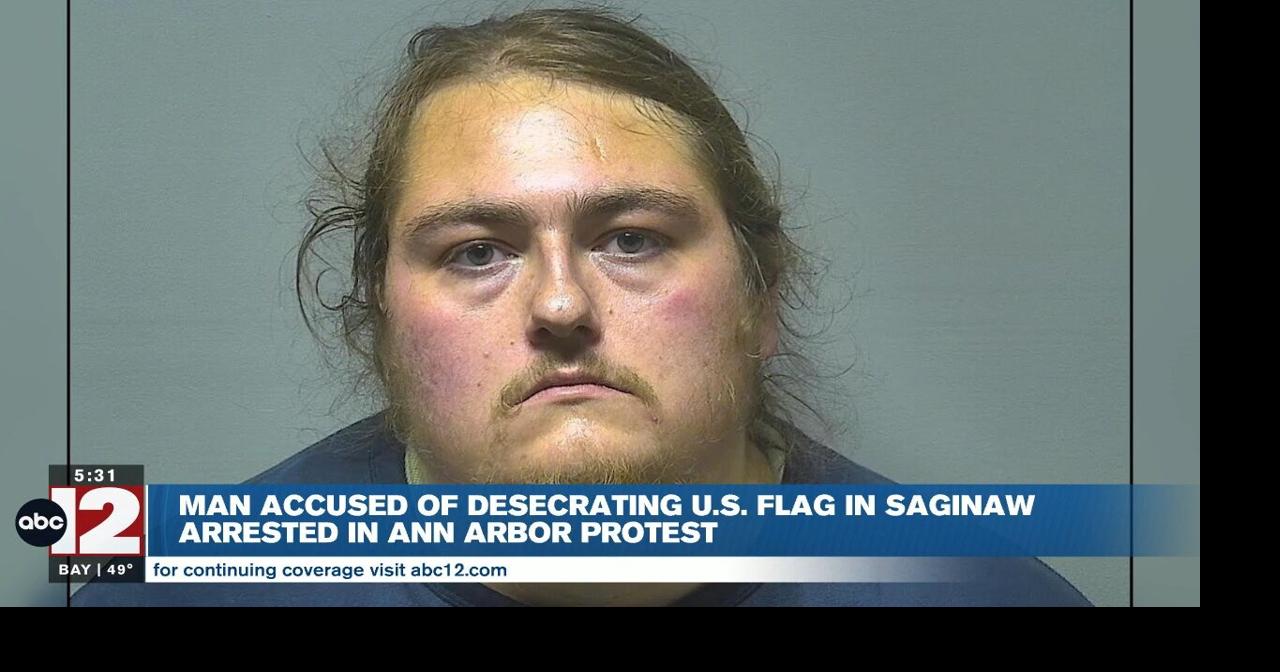 Man accused of desecrating a US flag at Saginaw tavern arrested in Ann ...