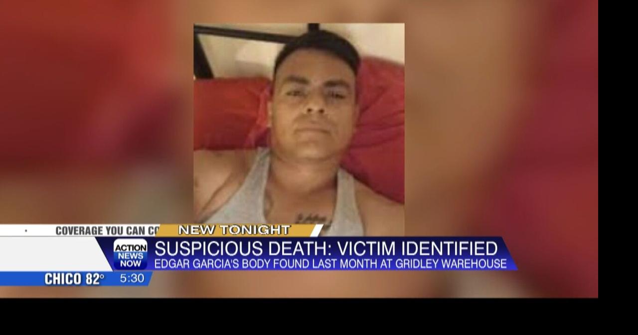Authorities identify man found dead at abandoned warehouse in Gridley ...
