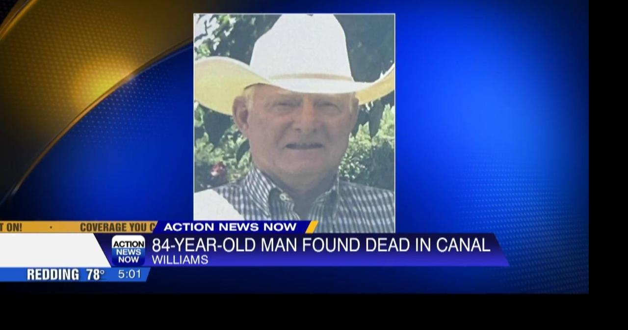 Missing 84-year-old man from Williams found dead in canal | Video ...