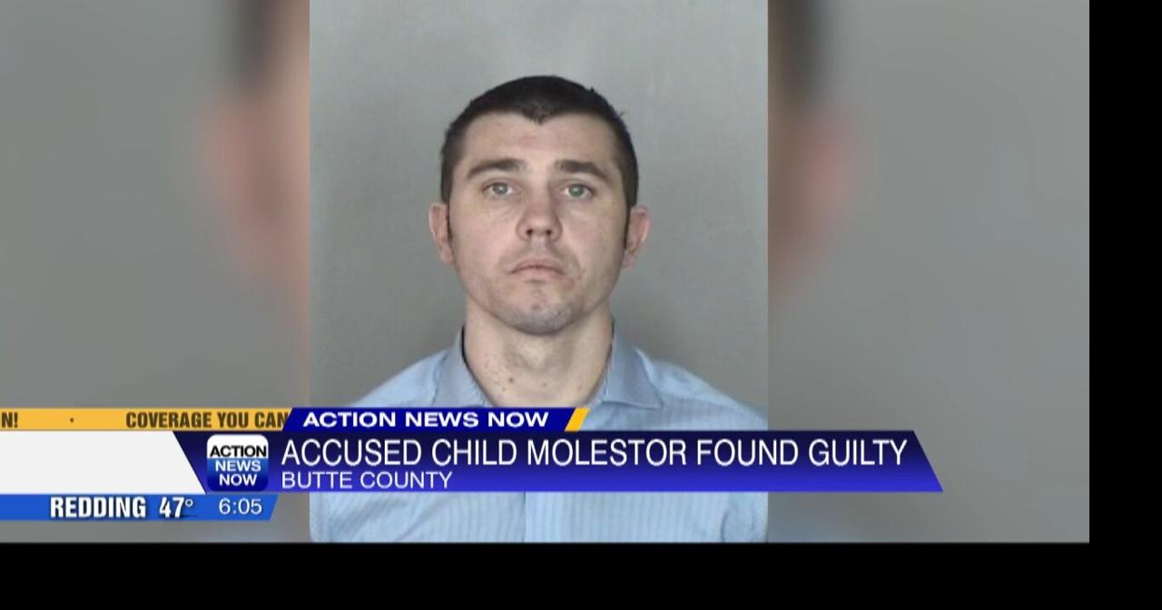 Chico man found guilty of child molestation, showing pornography to a ...