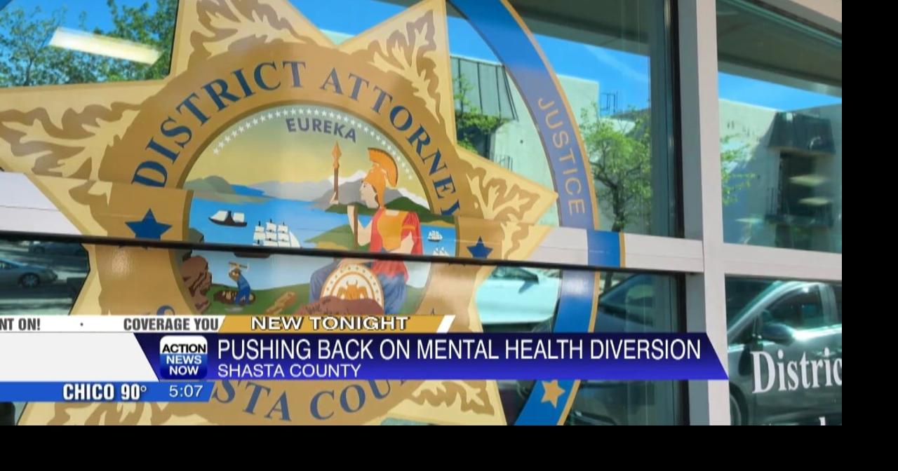 Shasta County District Attorney advocating for changes to State of California's Mental Health Diversion Program