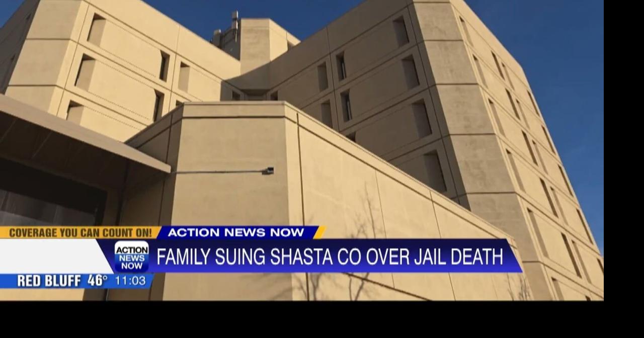 Family sues Shasta County for in-custody death | News | actionnewsnow.com