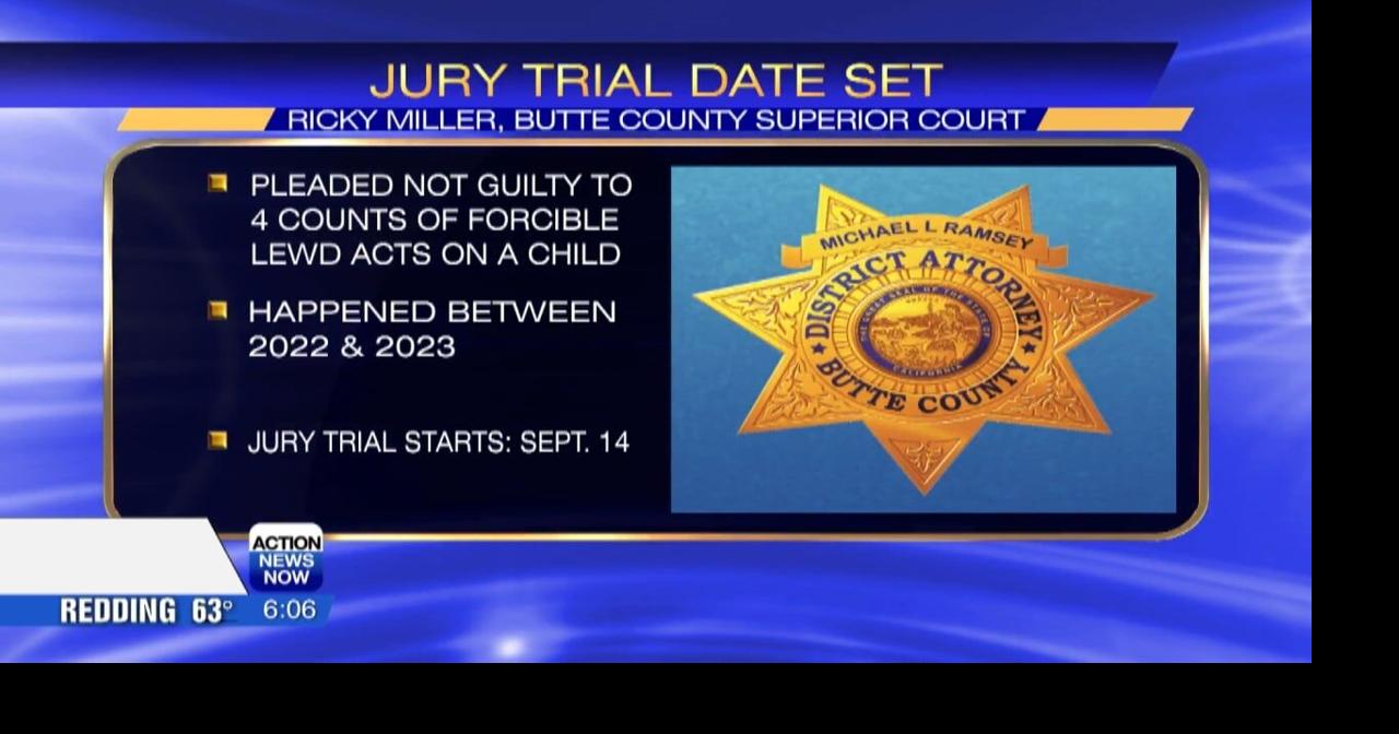 Trial date set for Butte County man accused of committing lewd acts on ...