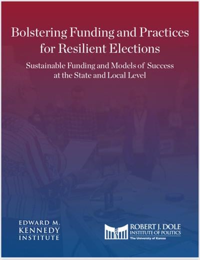 Landmark Report from Dole and Kennedy Institutes Identifies Need for Greater Funding of Election Administrators
