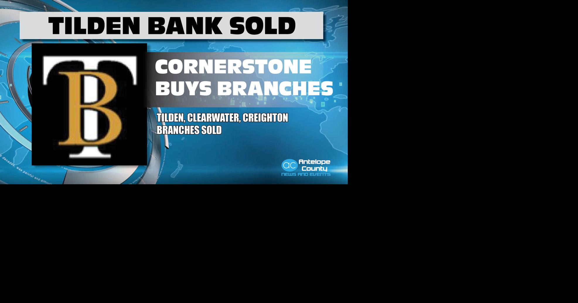 Cornerstone To Buy All 3 Branches Of The Tilden Bank News