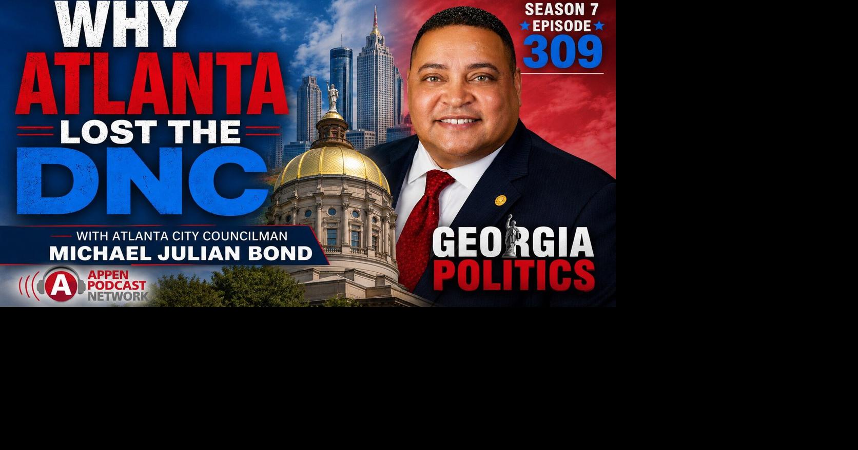 Podcast: Why Atlanta Lost the DNC with Atlanta City Councilman Michael Julian Bond