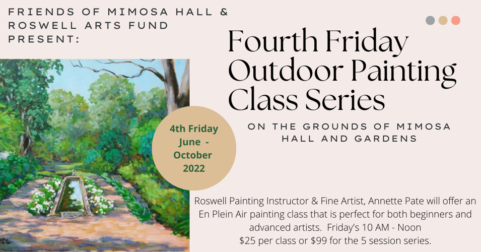 Mimosa Hall & Gardens Fourth Friday Outdoor Painting Classes!