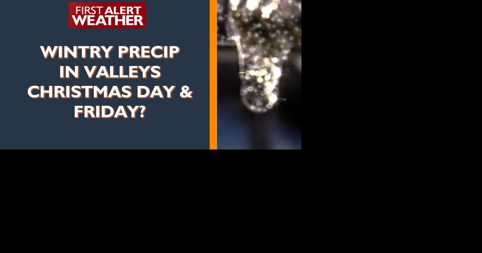 Wintry precip possible for valleys Christmas Day & Friday | News ...