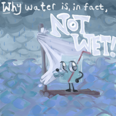 "Why Water is, in fact, NOT WET" Graphic