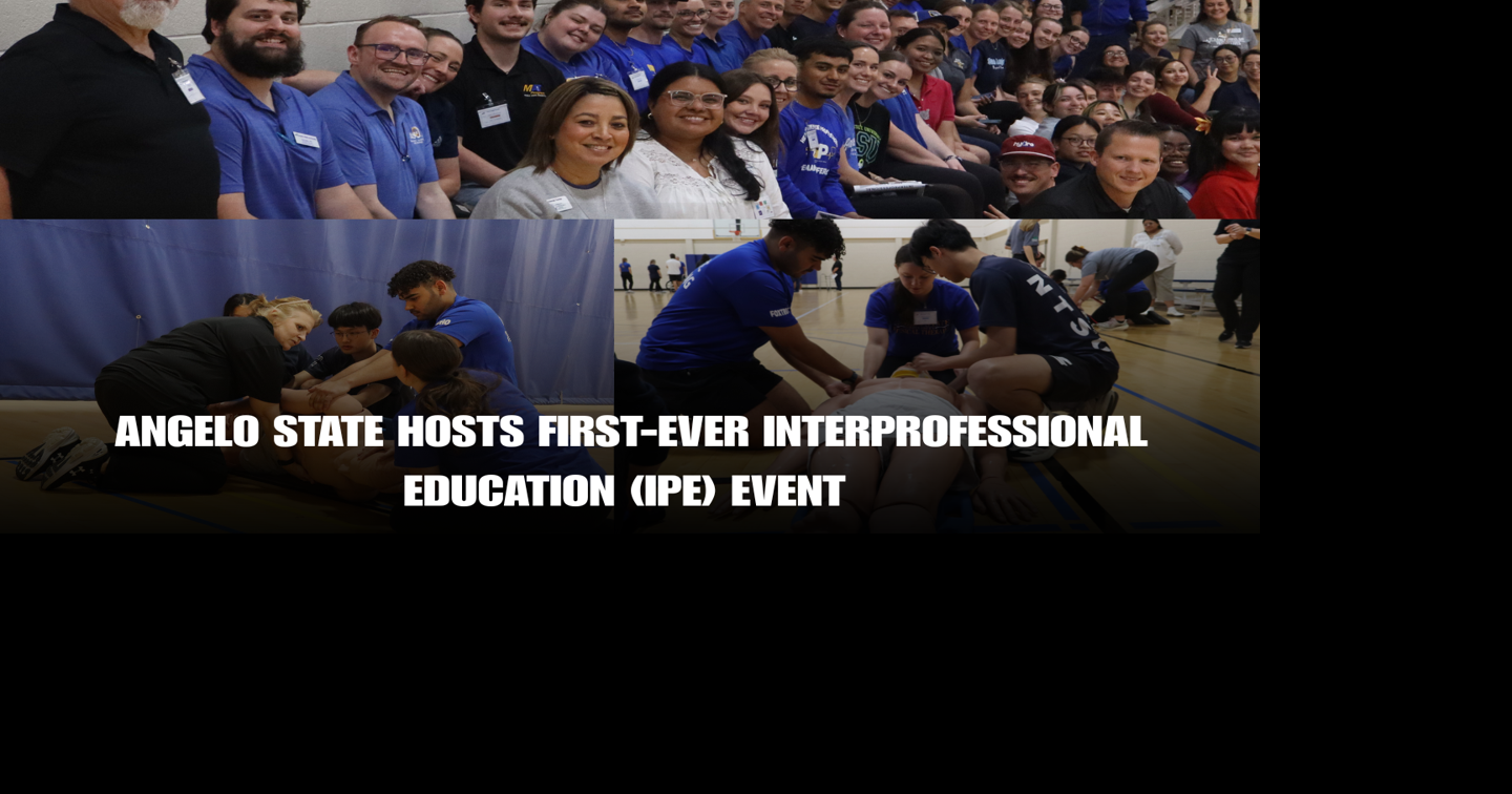 Angelo State Hosts First-Ever Interprofessional Education (IPE) Event ...