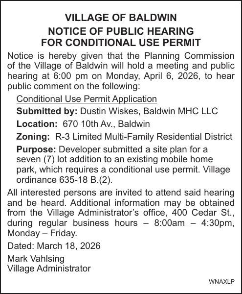 VILLAGE OF BALDWIN NOTICE OF PUBLIC HEARING FOR CONDITIONAL USE PERMIT ...