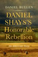 REVIEW: History teaches us participants in Daniel Shays' Rebellion were violent and anti-government. A new books says that's a lie