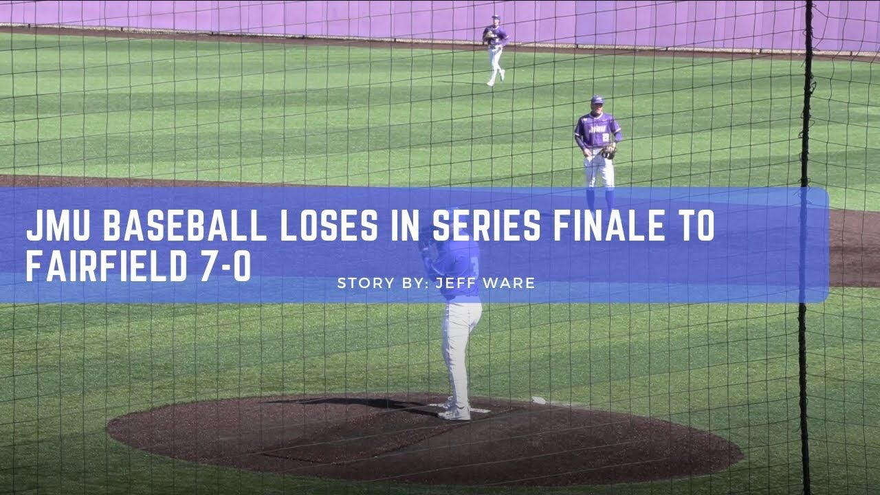 JMU baseball loses in series finale to Fairfield 7-0