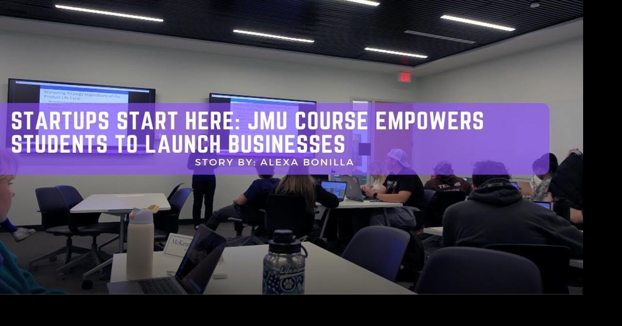 Startups start here: JMU course empowers students to launch businesses ...