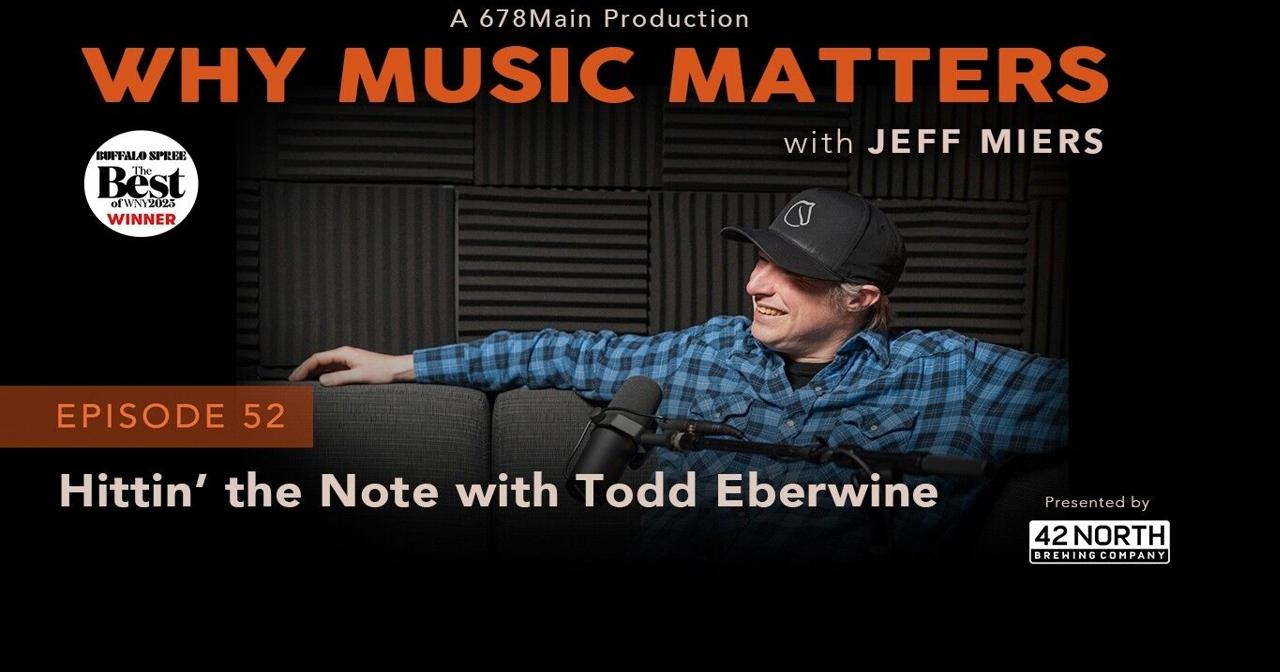 Why Music Matters with Jeff Miers: Hittin’ the Note with Todd Eberwine