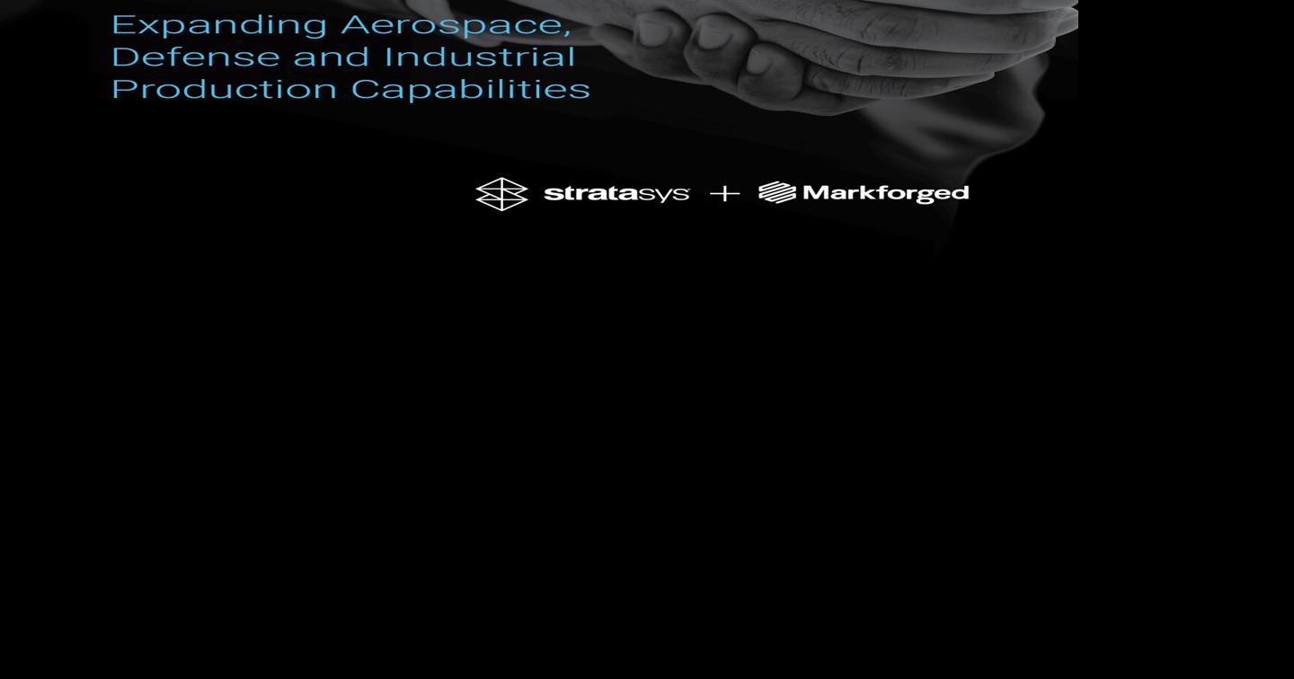 Stratasys to Acquire MarkForged, Inc., Expanding Aerospace, Defense ...
