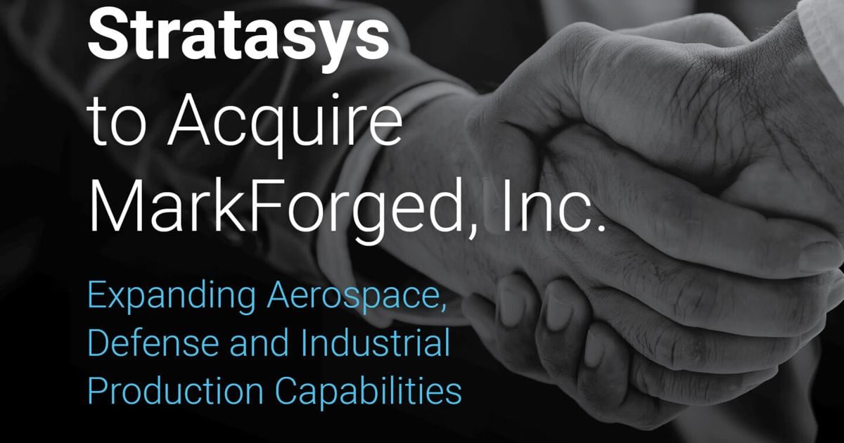 Stratasys to Acquire MarkForged, Inc., Expanding Aerospace, Defense ...