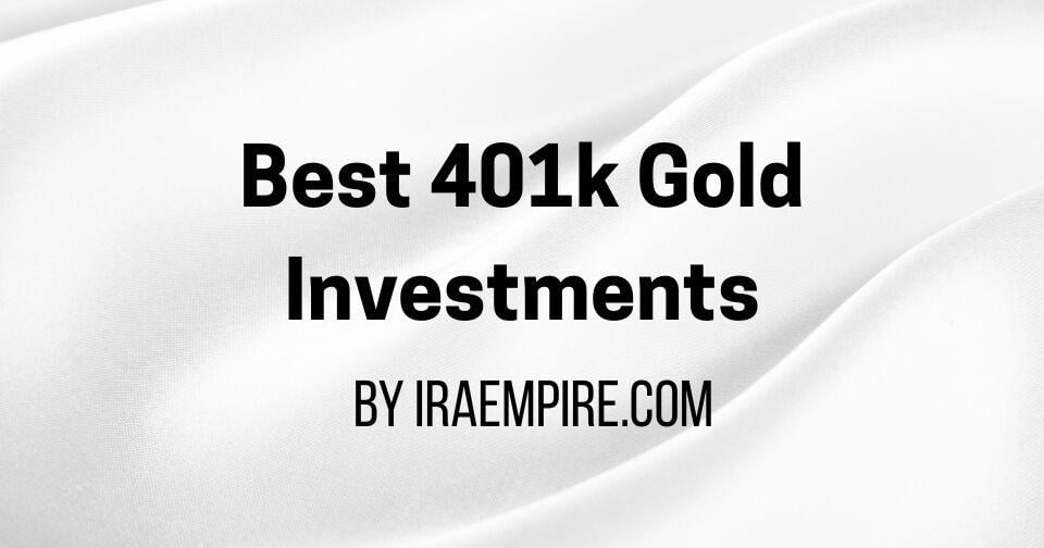 Best 401k Gold Investments: How to Invest 401k in Gold (Guide Released)