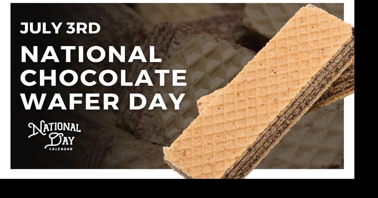 National Chocolate Wafer Day July 3rd National Day Calendar