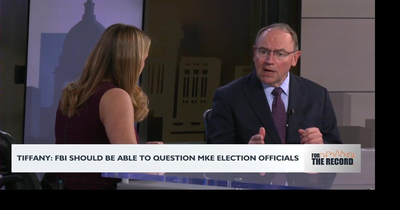 Rep. Tiffany: FBI should be able to question Milwaukee election officials