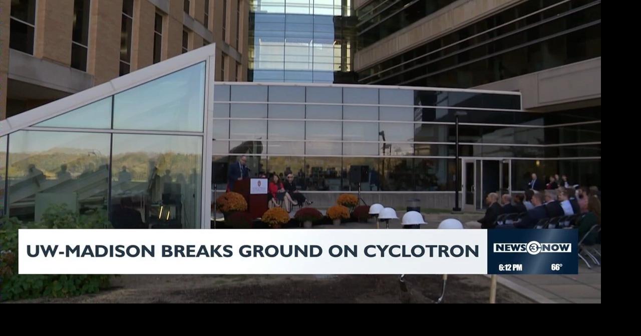 UW-Madison breaks ground on cyclotron expansion for cancer and ...