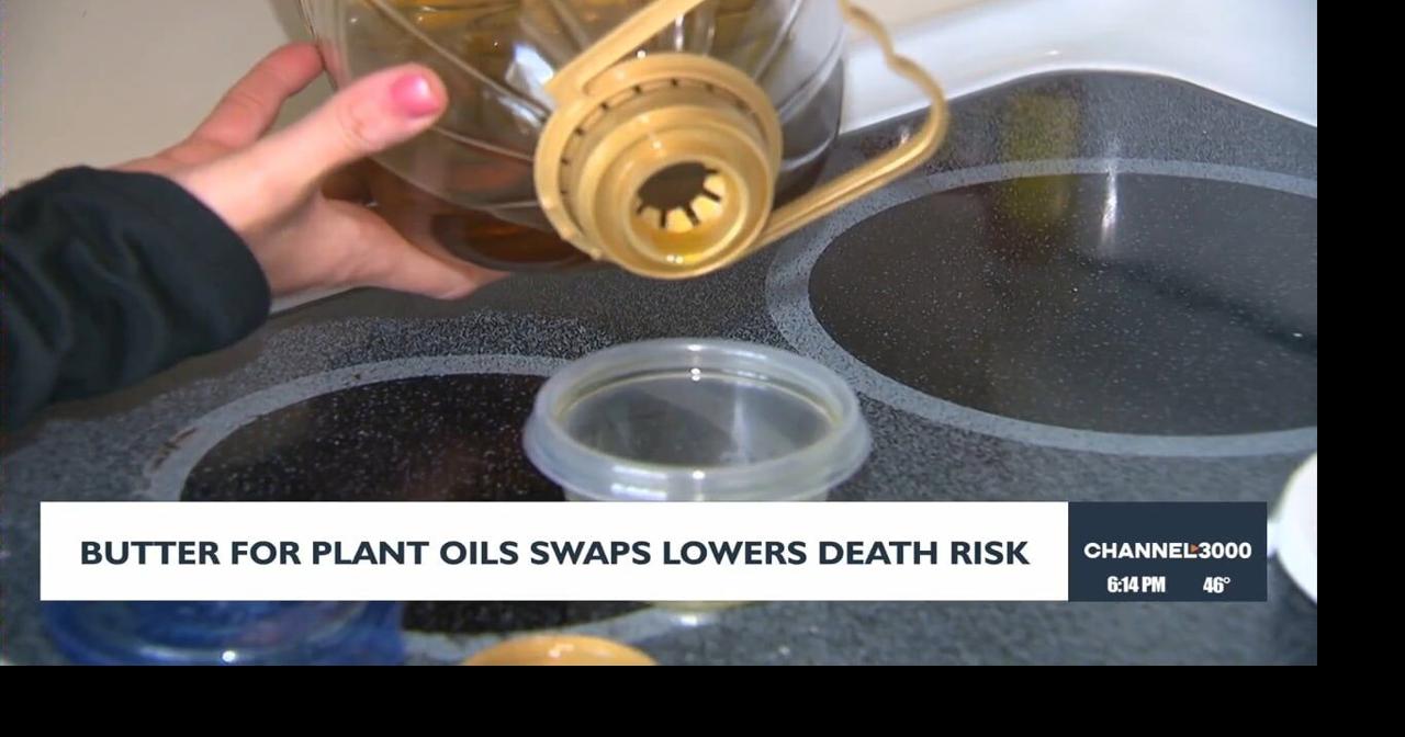 Butter for plants oil swaps lowers death risk | Video | channel3000.com