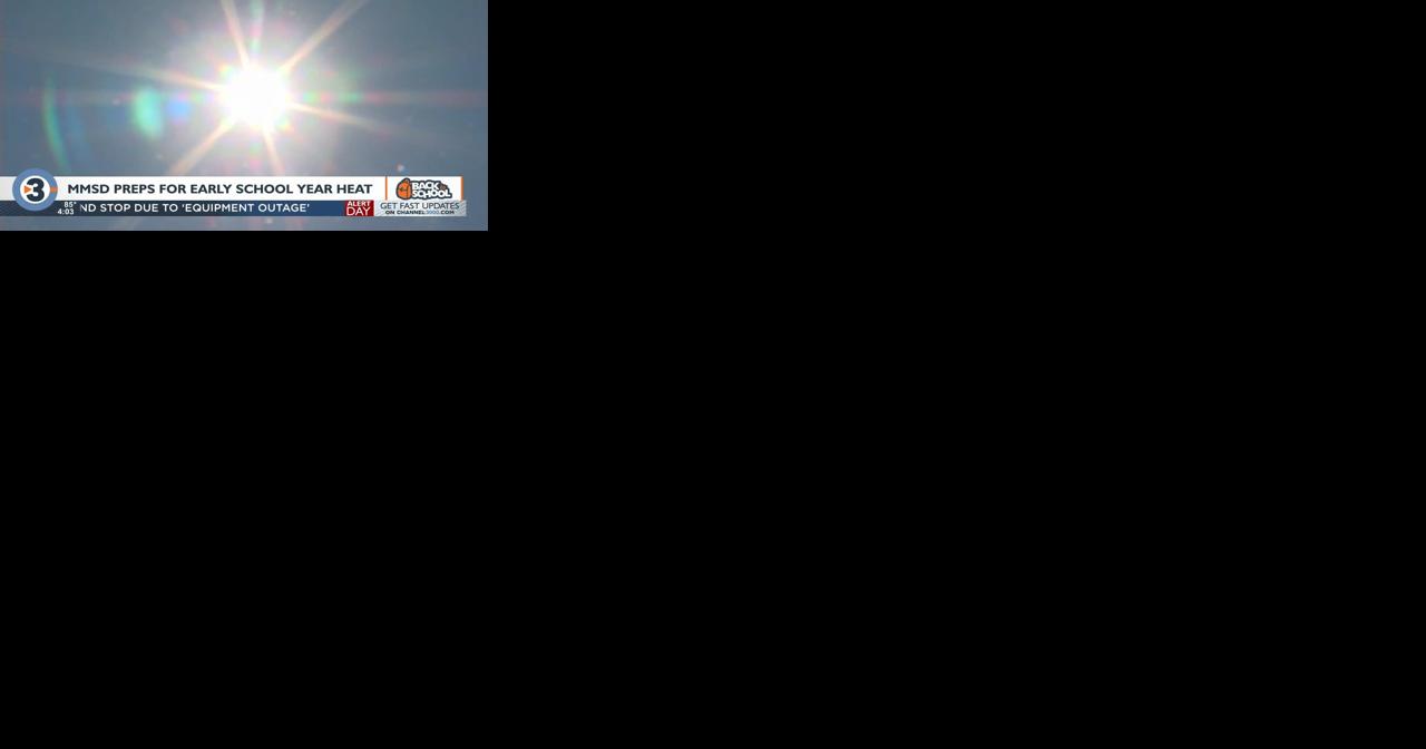 MMSD makes adjustments due to heat on first day of classes - Vimarsana News