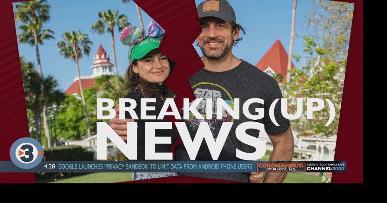 Aaron Rodgers And Shailene Woodley Reportedly Break Up End Engagement News 