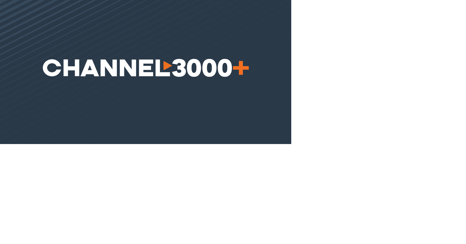 Channel 3000+ News Watch Channel 3000+ Live