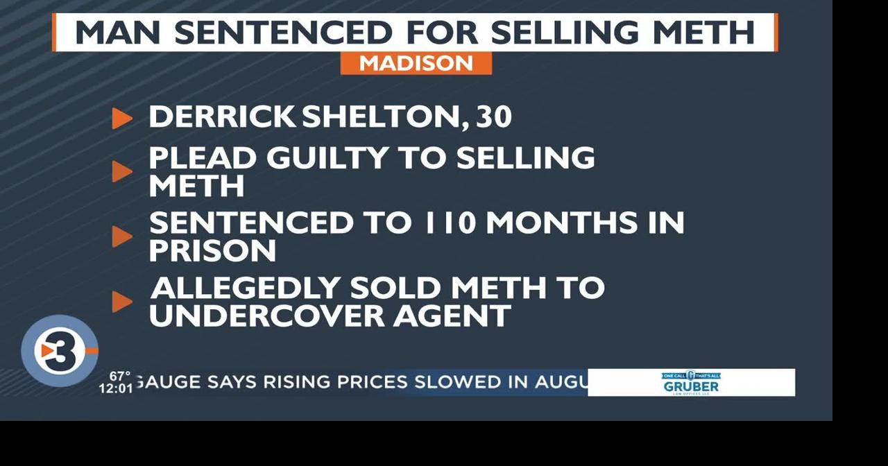 Madison man sentenced to more than 9 years in prison for selling meth ...