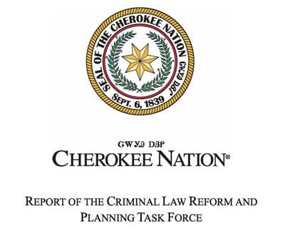 Task force completes criminal justice review News cherokeephoenix org