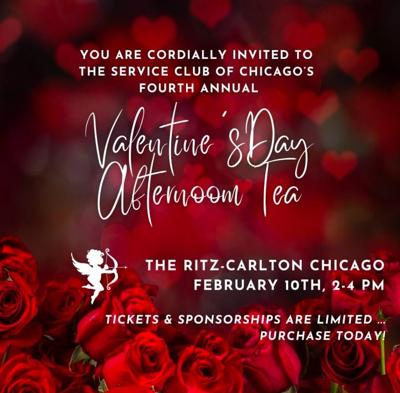 Service Club of Chicago's 4th annual Valentine's Day Tea set for Monday, Feb. 10 at the Ritz-Carlton.