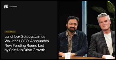 Lunchbox selects James Walker, a seasoned restaurant executive with over 30 years of experience leading top brands, to join as CEO as the enterprise technology solution provider continues to win upmarket. The news comes with a capital investment from Sh...