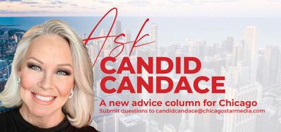 Ask Candid Candace: Send questions to CandidCandace@ChicagoStarMedia.com
