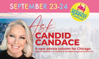 Ask Candid Candace, send questions to Candace@CandidCandace.com, sponsored by Randolph Street Market.