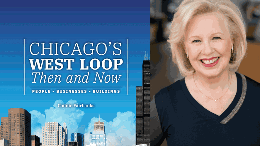 Author Connie Fairbanks' new book, Chicago's West Loop Then and Now, is a collection of stories about famous people and places in this popular area of Chicago.