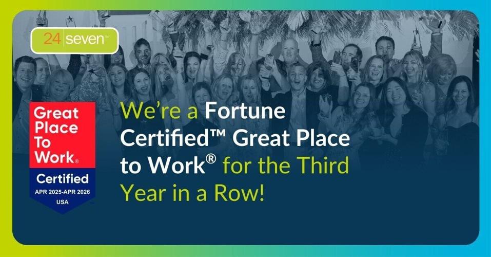 24 Seven earns Fortune Certified™️ Great Place to Work® Honor for Third Straight Year