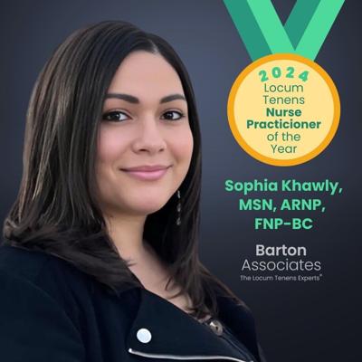Sophia Khawly, MSN, ARNP, FNP-BC, Barton Associates' 2024 Locum Tenens Nurse Practitioner of the Year.